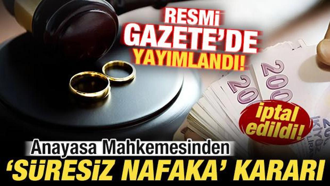 AYM'den s&uuml;resiz nafaka kararı: Resmi Gazete'de yayımlandı! İptal edildi...