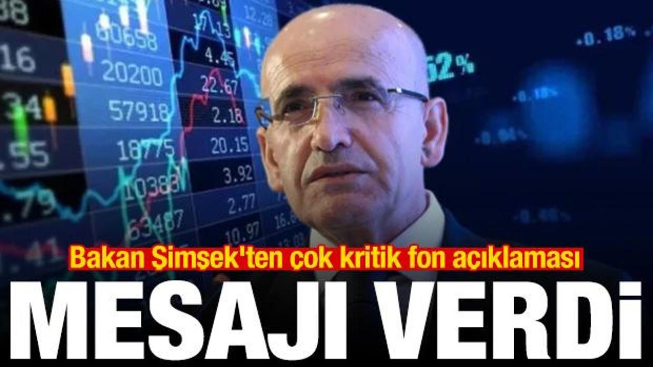 Bakan Şimşek'ten son dakika fon a&ccedil;ıklaması