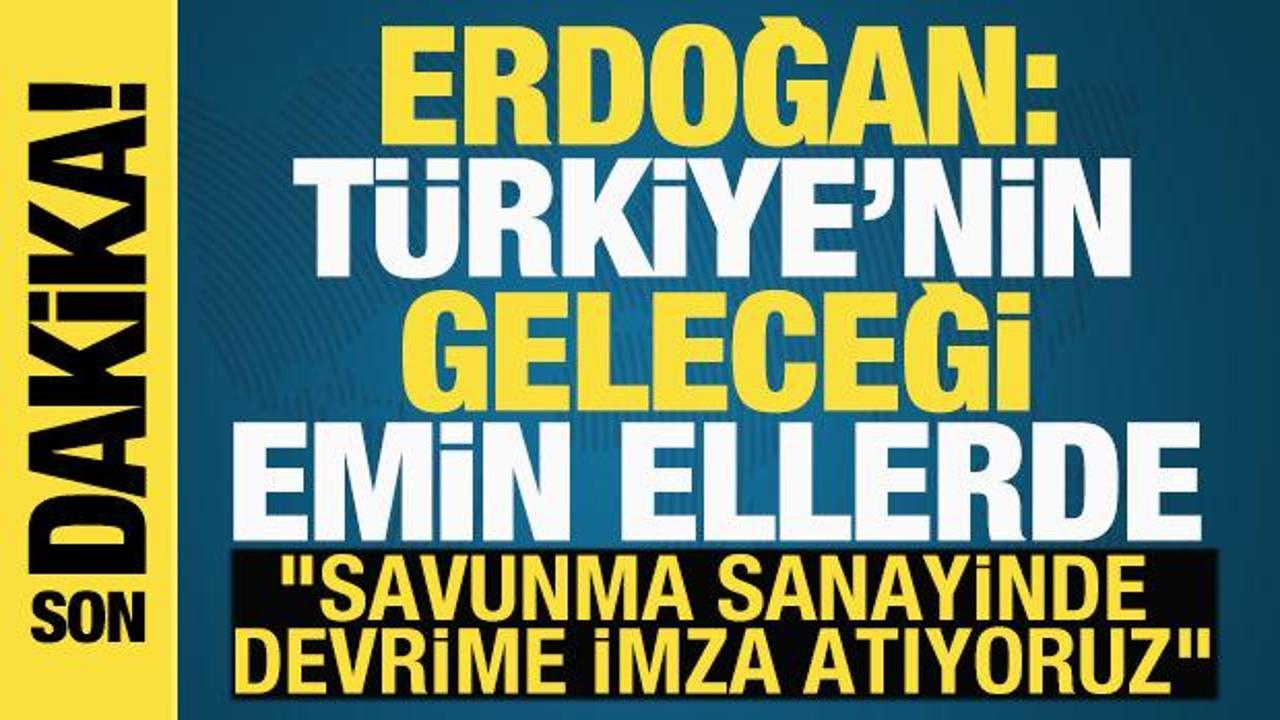 Başkan Erdoğan: T&uuml;rkiye'nin geleceği emin ellerde