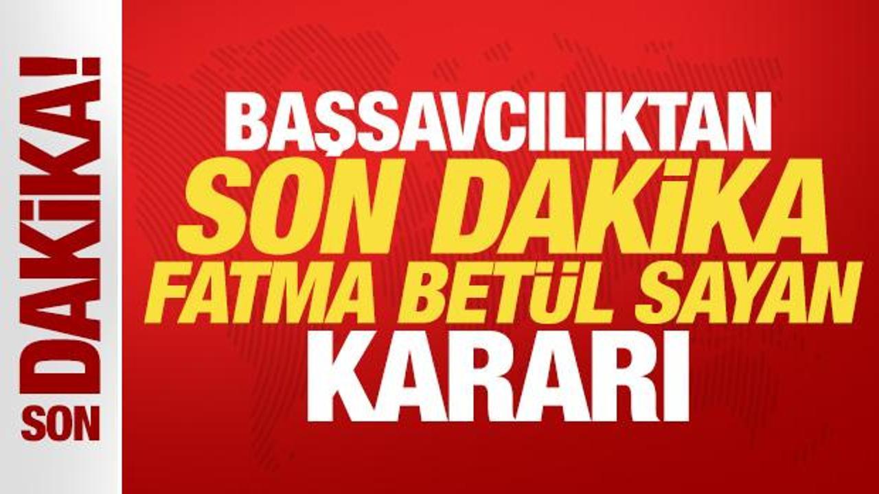 Başsavcılıktan son dakika Fatma Bet&uuml;l Sayan kararı: Mal varlıklarının dondurulması istendi