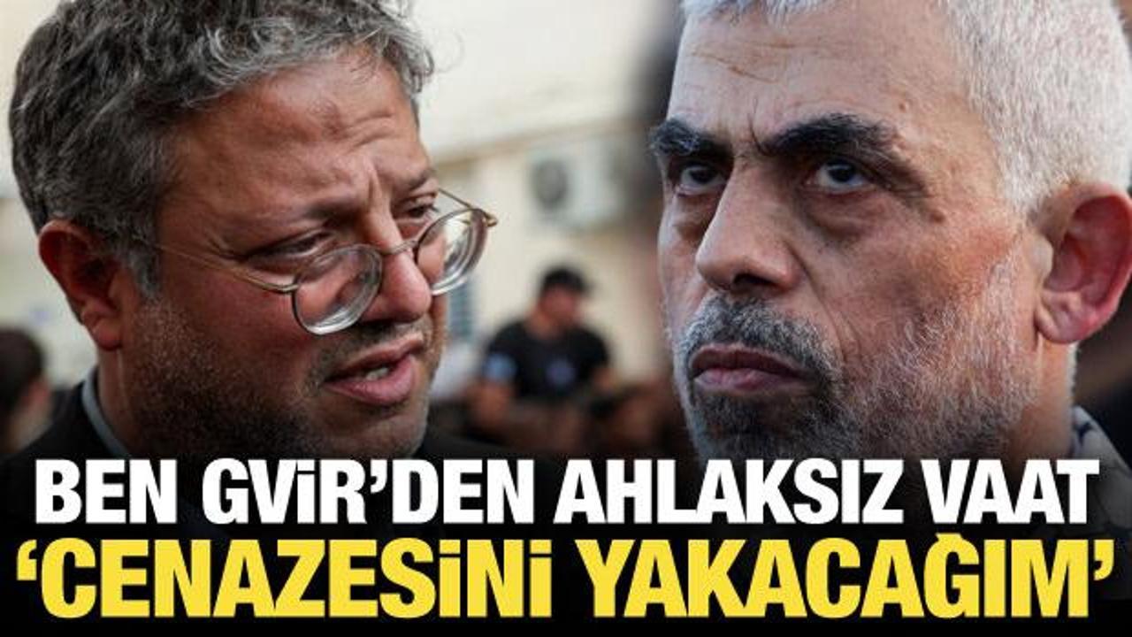 Ben Gvir'den Yahya Sinvar tehdidi: Cenazeleri yakacağız