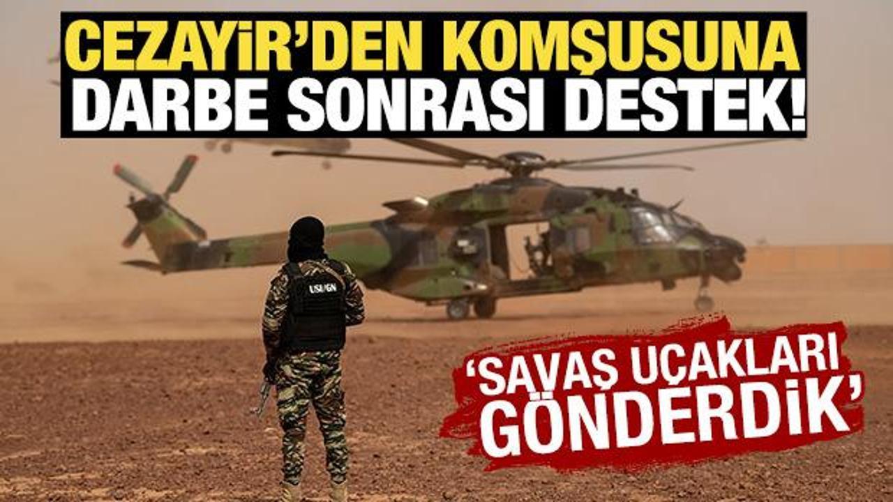 Cezayir'den komşusuna darbe sonrası destek! 'Savaş u&ccedil;akları g&ouml;nderdik'