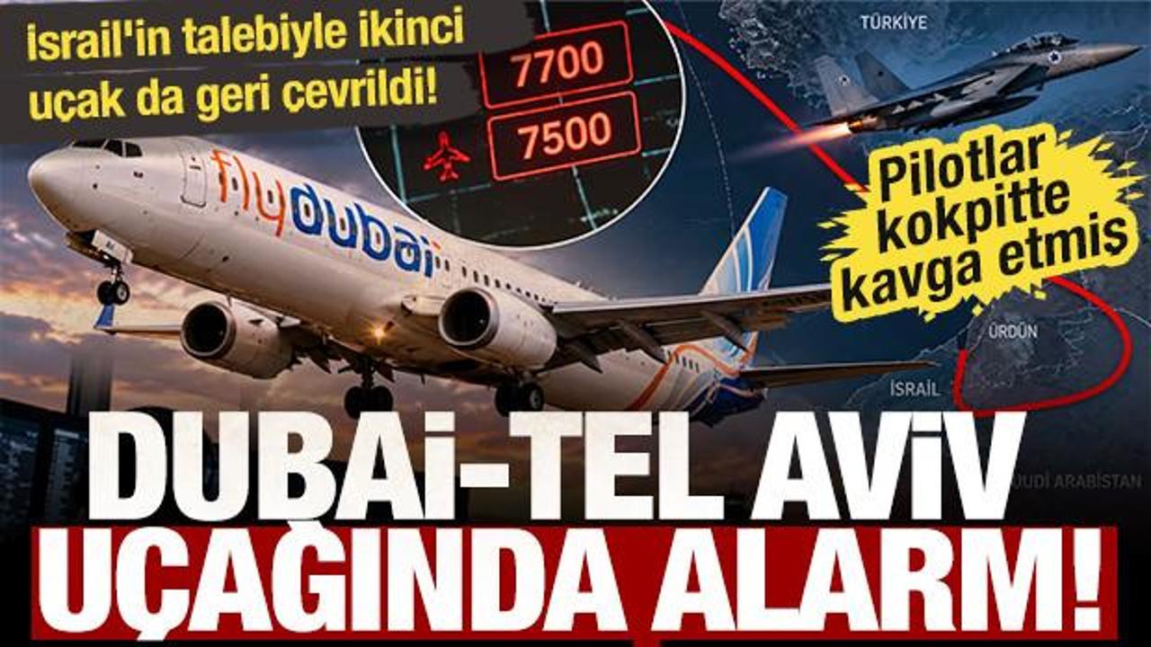 Dubai-Tel Aviv u&ccedil;ağında alarm: İsrail'in talebiyle ikinci u&ccedil;ak da geri &ccedil;evrildi!