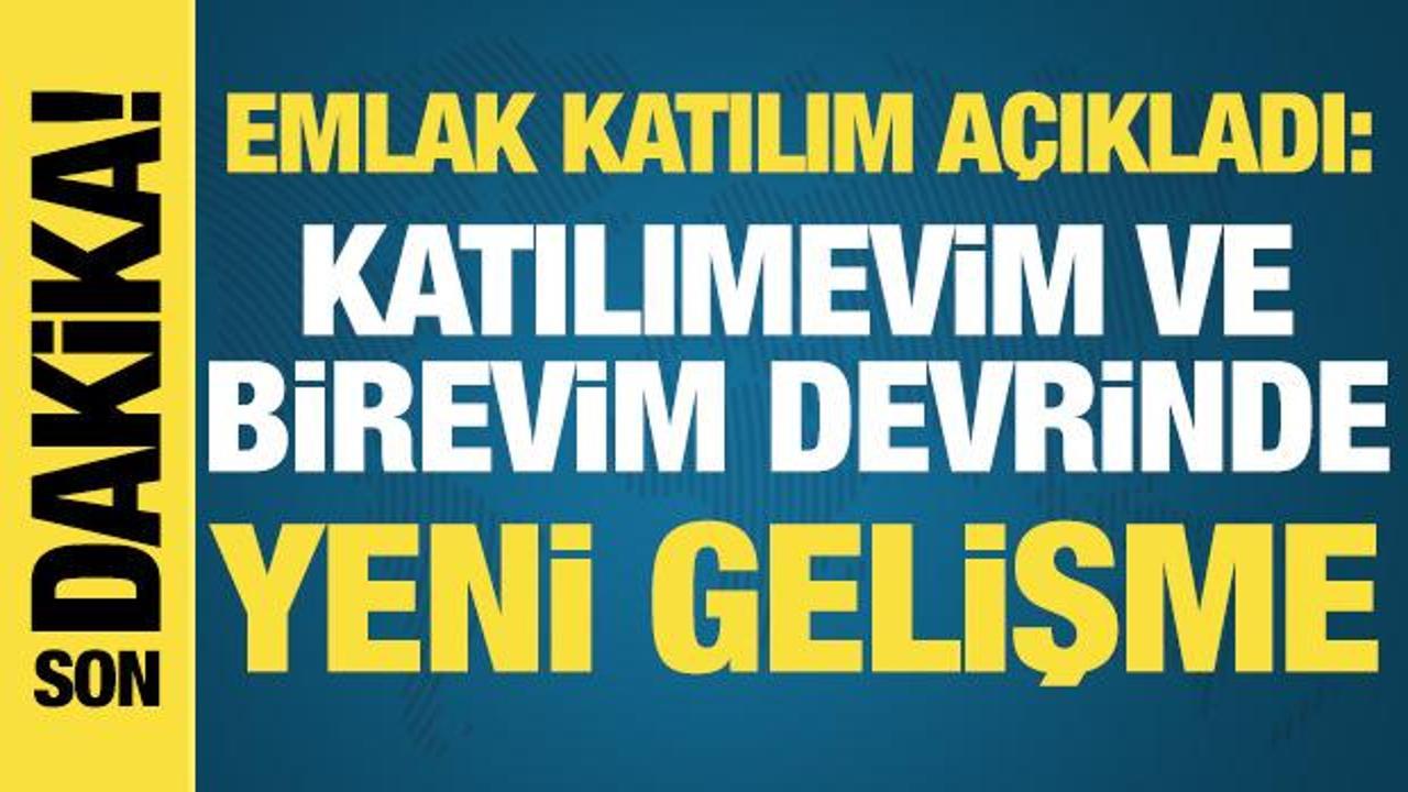 Emlak Katılım a&ccedil;ıkladı: Katılımevim ve Birevim devrinde yeni gelişme