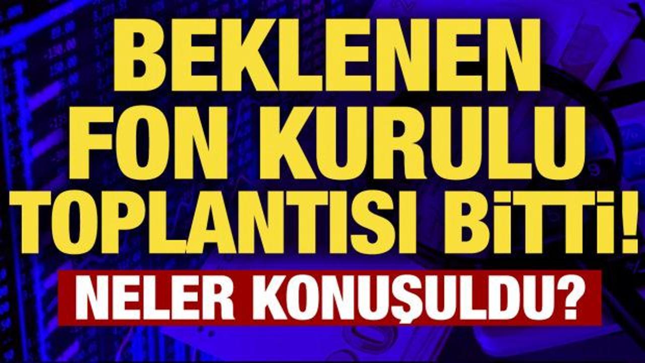 Fon Koordinasyon Kurulu toplantısı bitti: &Ouml;deme takvimi ele alındı!