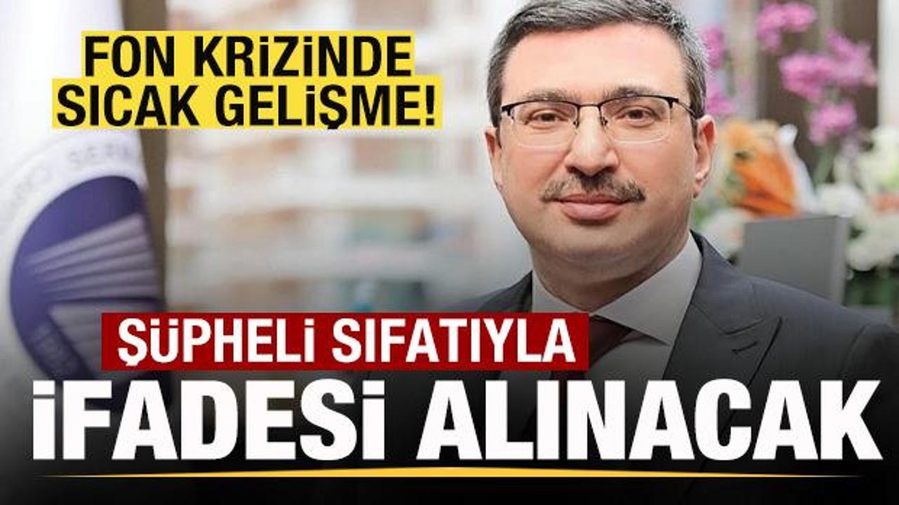 Fon krizinde son dakika gelişmesi! Kritik ismin ifadesi alınacak