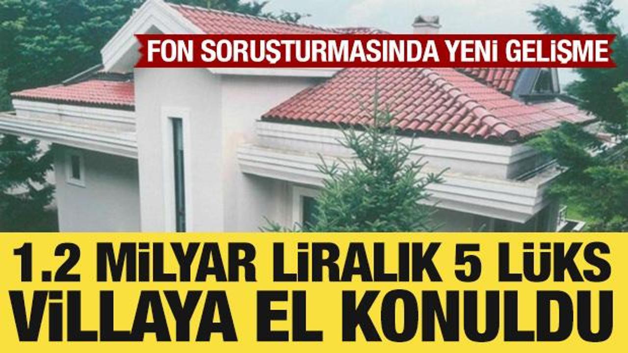Fon soruşturmasında 5 l&uuml;ks villaya el konuldu