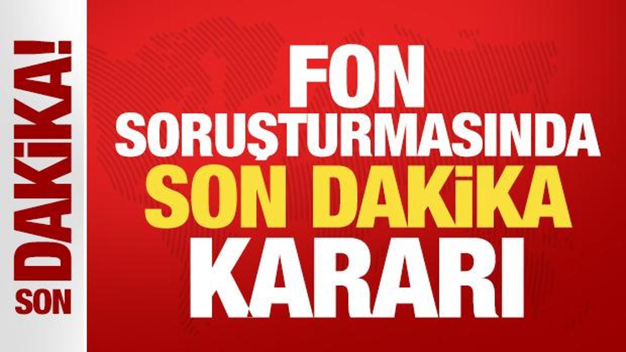 Fon soruşturmasında son dakika kararı: &Ccedil;ok sayıda ş&uuml;pheliye tutuklama