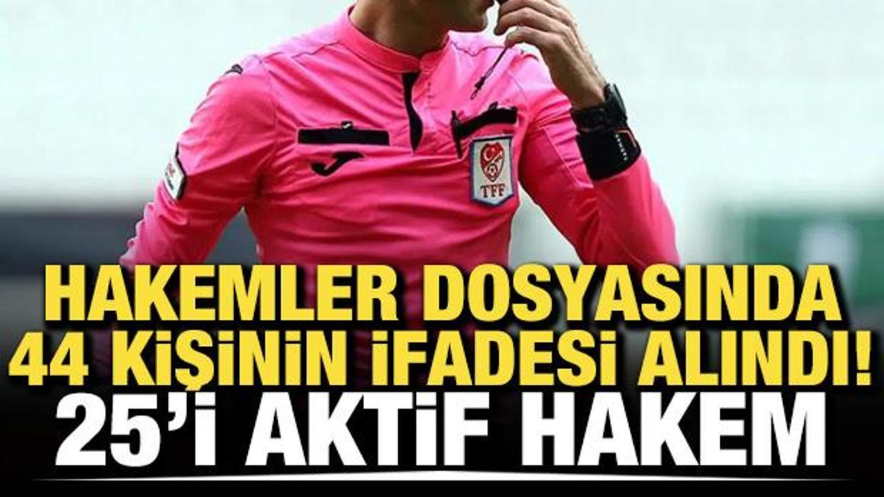 Hakemler Dosyasında 44 kişinin ifadesi alındı! Hakemler ve eski hakemler de listede