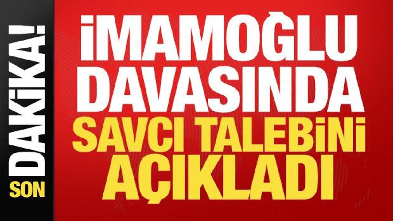 İmamoğlu davasında kritik gelişme: Savcı talebini açıkladı