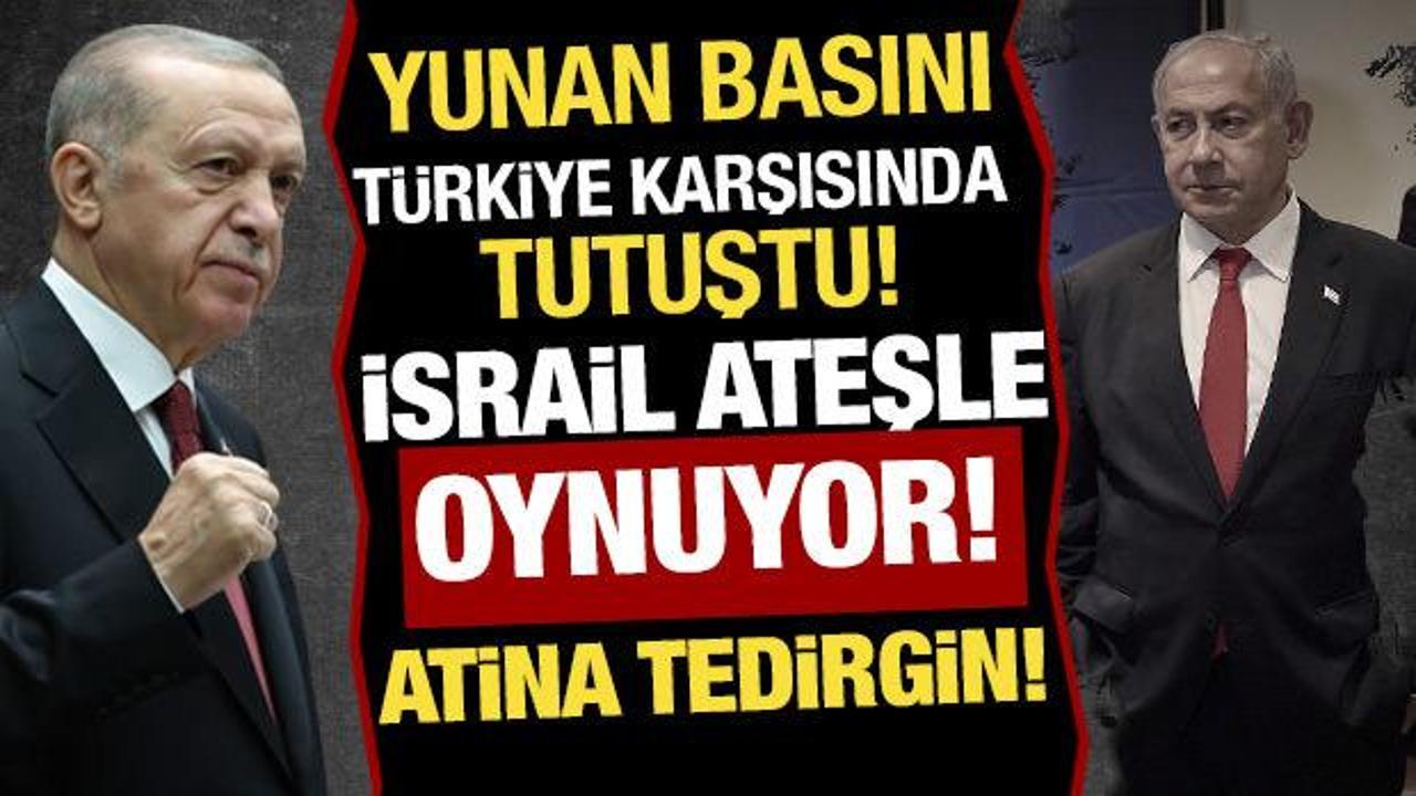 İsrail ateşle oynuyor, Atina tedirgin: Yunan basını Türkiye karşısında tutuştu!