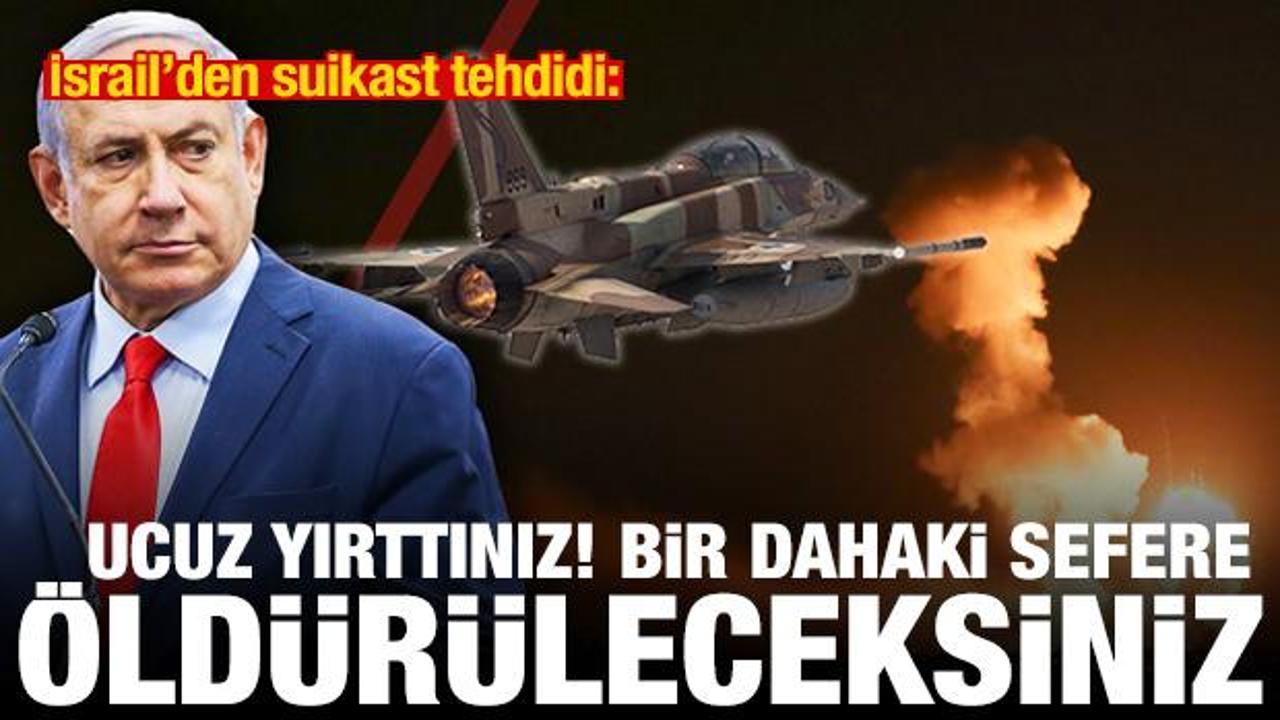 İsrail'den suikast tehdidi: &Ouml;ld&uuml;r&uuml;leceksiniz
