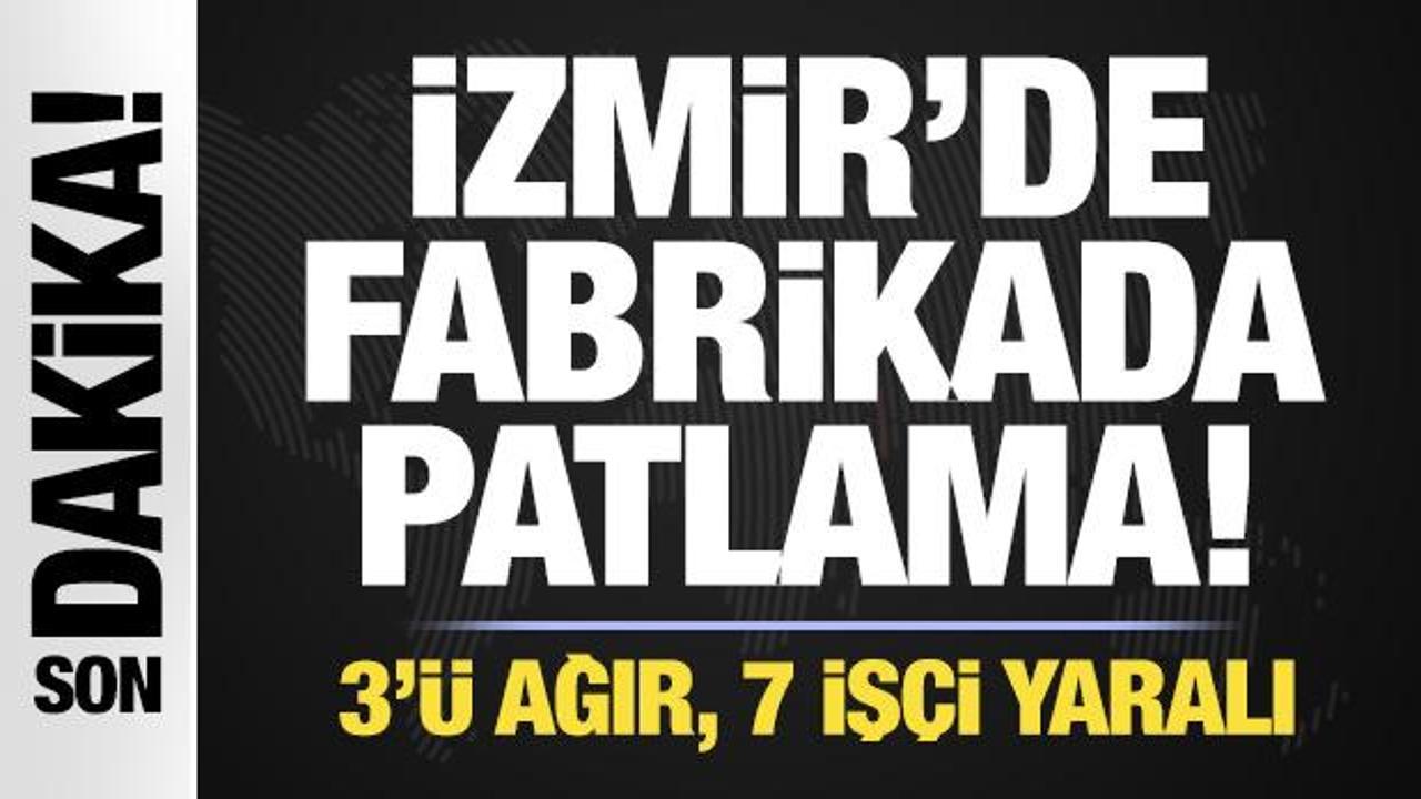 İzmir'de fabrikada patlama! 3'&uuml; ağır, 7 iş&ccedil;i yaralı
