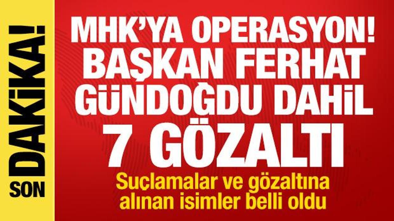 MHK'ya operasyon! Başkan Ferhat G&uuml;ndoğdu dahil 7 g&ouml;zaltı