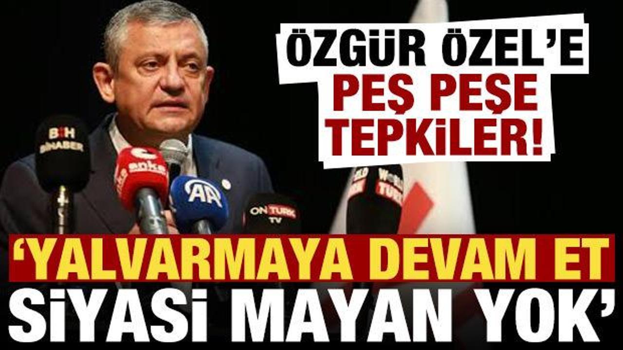&Ouml;zg&uuml;r &Ouml;zel'e peş peşe tepkiler: Senin siyasi mayan da yok, yalvarmaya devam et...