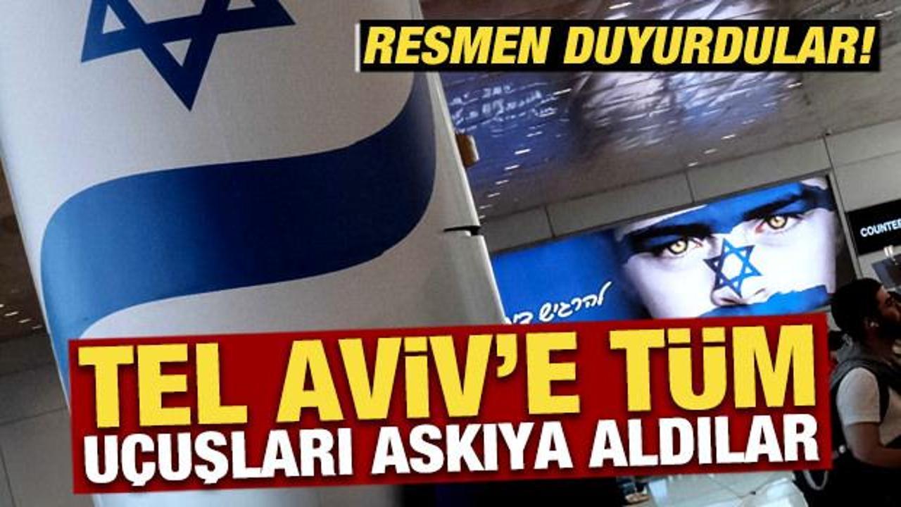Resmen duyurdular: Tel Aviv'e t&uuml;m u&ccedil;uşlar askıya alındı