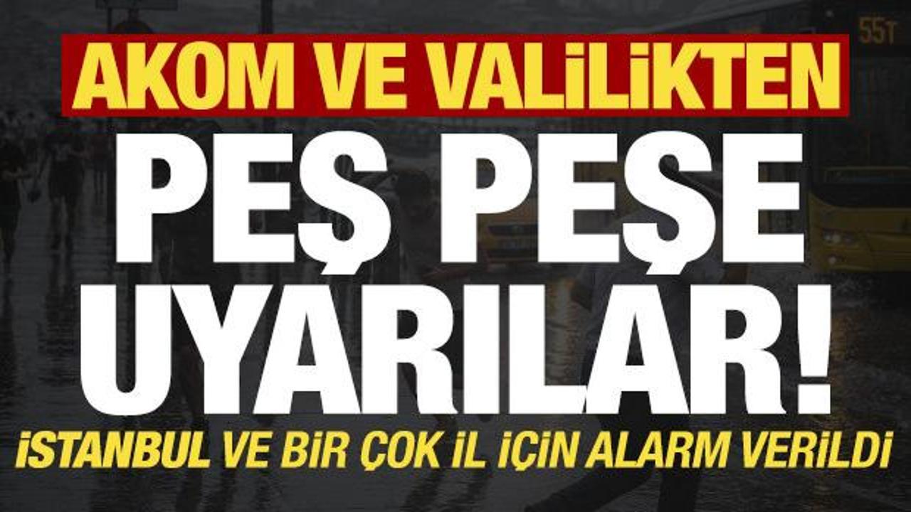Son dakika: İstanbul i&ccedil;in AKOM ve Valilikten peş peşe uyarılar!