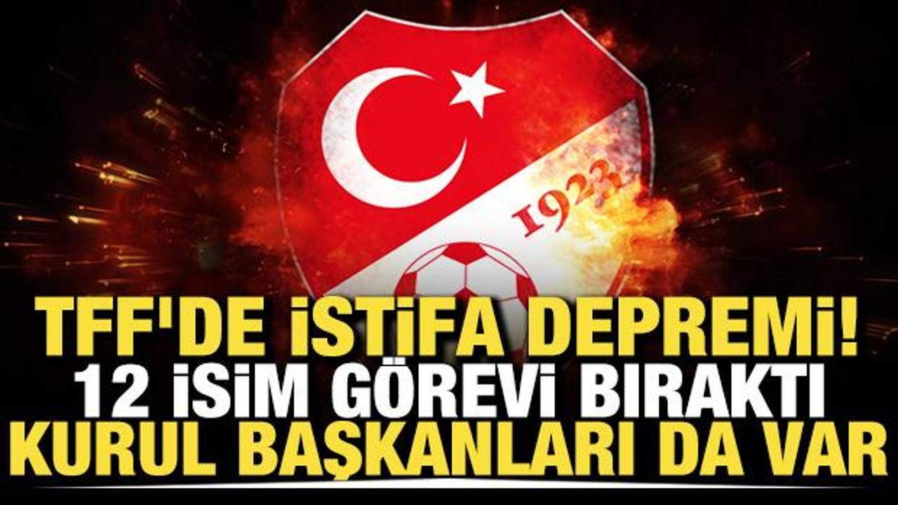 TFF'de istifa depremi! 12 isim g&ouml;revi bıraktı: Kurul başkanları da var