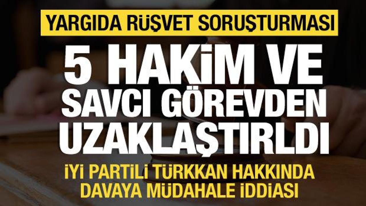 Yargıda r&uuml;şvet soruşturması: 5 hakim ve savcı g&ouml;revden uzaklaştırıldı