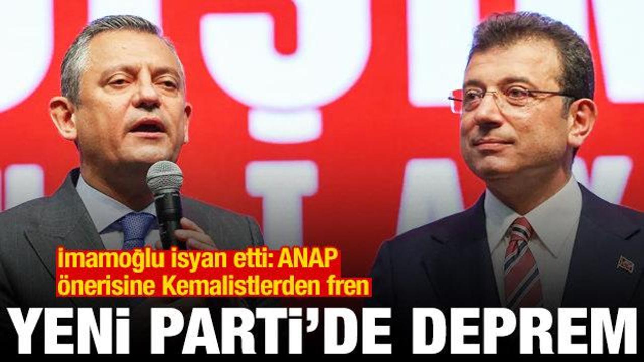 YENİ Parti'de deprem! İmamoğlu isyan etti: ANAP &ouml;nerisine Kemalistlerden fren
