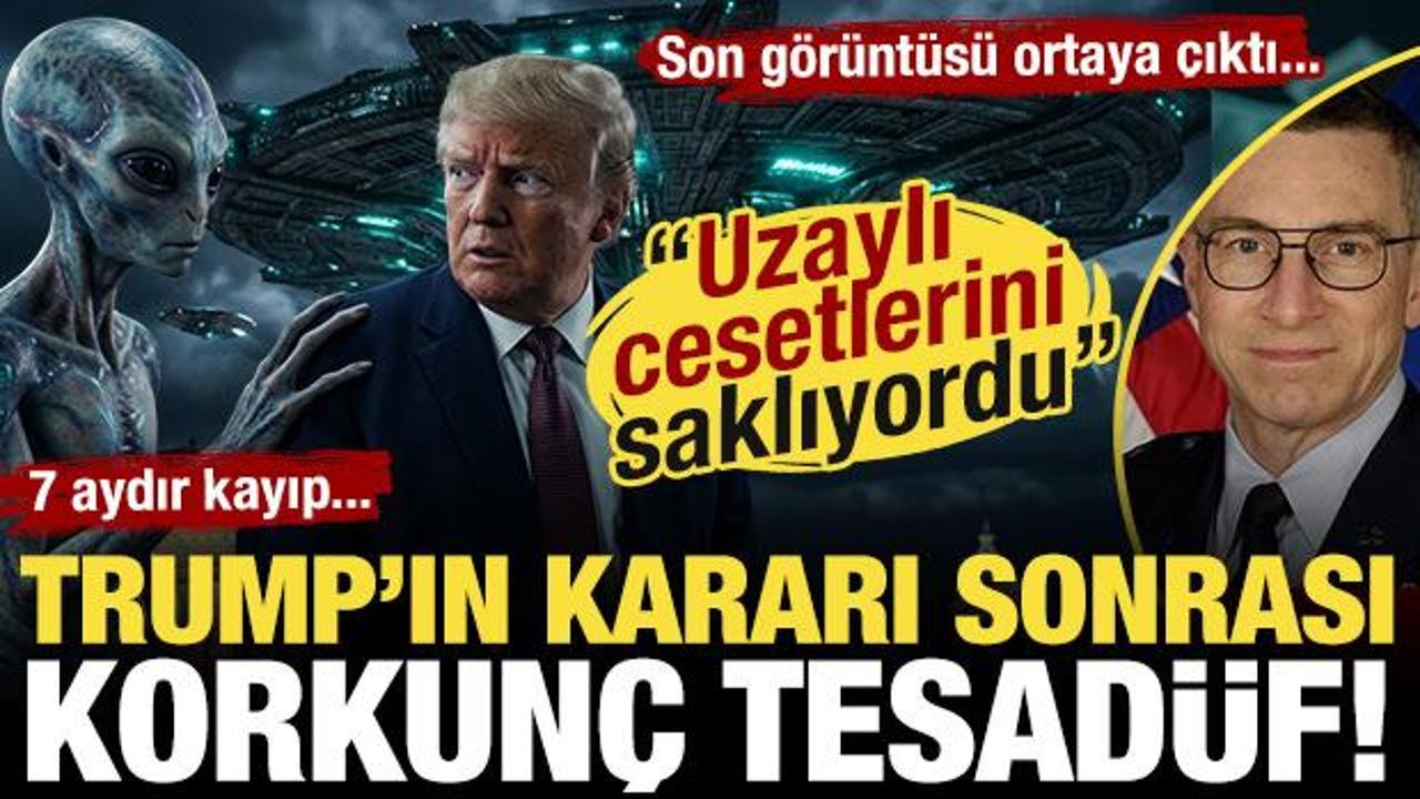 7 aydır kayıp! 'Uzaylı cesetlerini saklıyordu!' Trump'ın kararı sonrası korkun&ccedil; tesad&uuml;f!