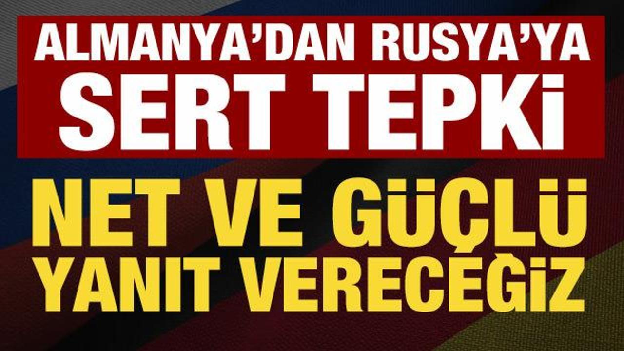 Almanya'dan Rusya'ya sert tepki: Net ve g&uuml;&ccedil;l&uuml; yanıt vereceğiz!