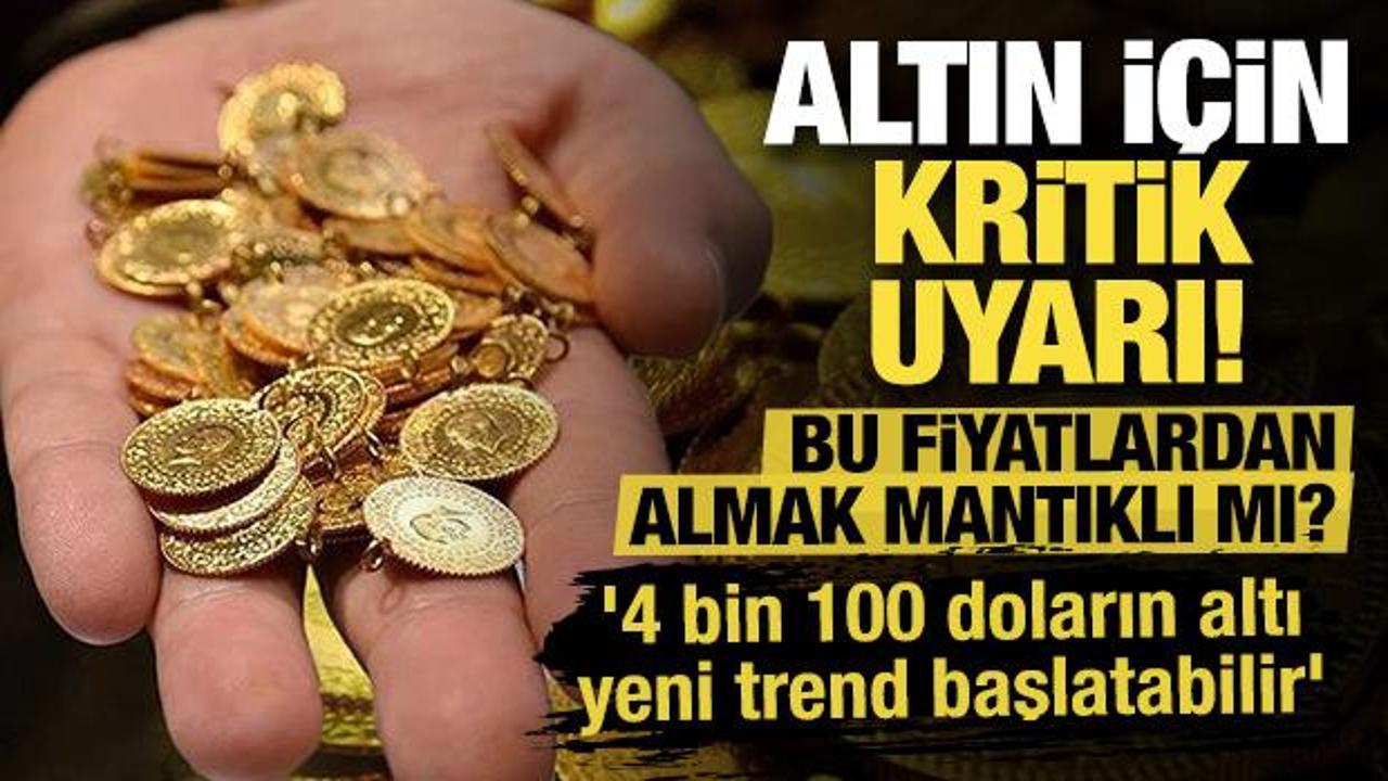 Altın i&ccedil;in kritik uyarı! '4 bin 100 doların altı yeni trend başlatabilir'
