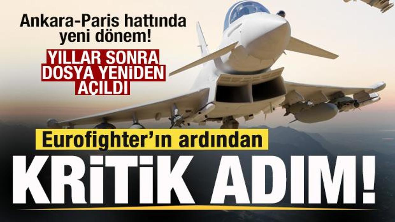 Ankara-Paris hattında yeni d&ouml;nem! Eurofighter&rsquo;dan sonra kritik adım! Yıllar sonra yeniden