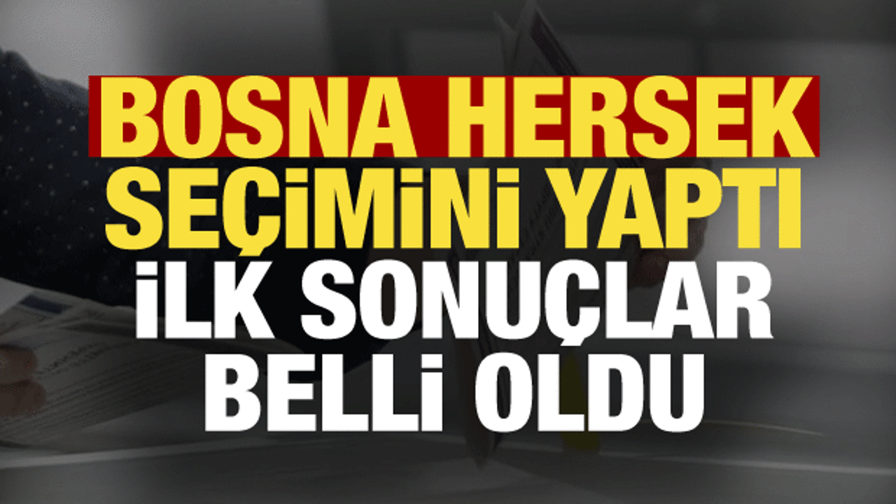 Bosna Hersek'te se&ccedil;im sonu&ccedil;ları belli oldu