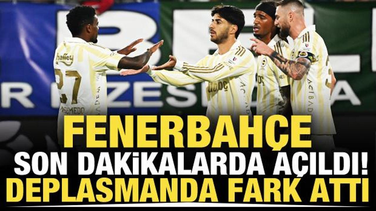 Fenerbah&ccedil;e son dakikalarda a&ccedil;ıldı! Deplasmanda fark attı