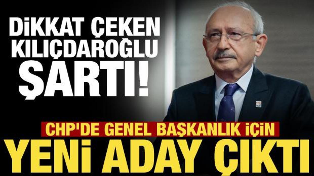 CHP&rsquo;de genel başkanlık i&ccedil;in s&uuml;rpriz aday! Kılı&ccedil;daroğlu ile ilgili şartı var