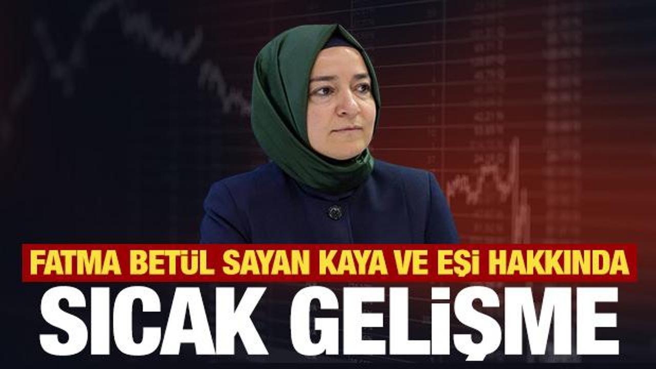 Fatma Bet&uuml;l Sayan Kaya ve eşi, yatırım getirilerini TMSF&rsquo;ye iade etti