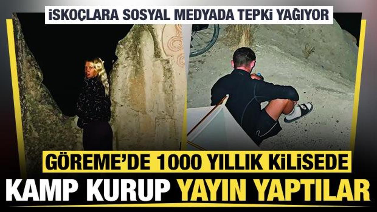 G&ouml;reme'de 1000 yıllık kilisede kamp kurup yayın yaptılar: İsko&ccedil;lara tepki yağıyor