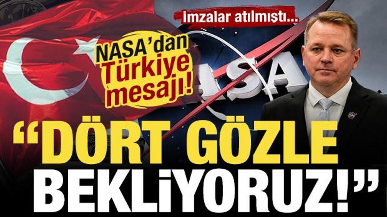 İmzalar atılmıştı: NASA'dan T&uuml;rkiye mesajı! 'D&ouml;rt g&ouml;zle bekliyoruz!'