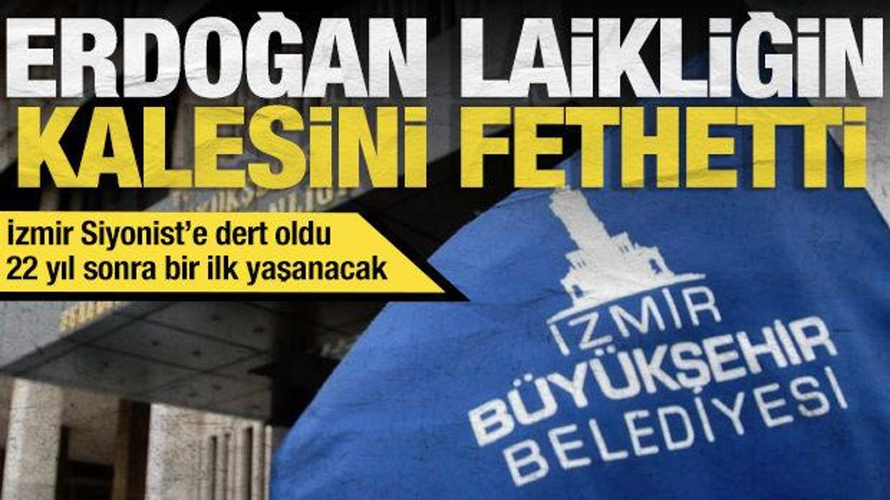 İsrail manşetleri İzmir'i dert etti: 'Erdoğan laikliğin kalesi İzmir&rsquo;i fethetti'