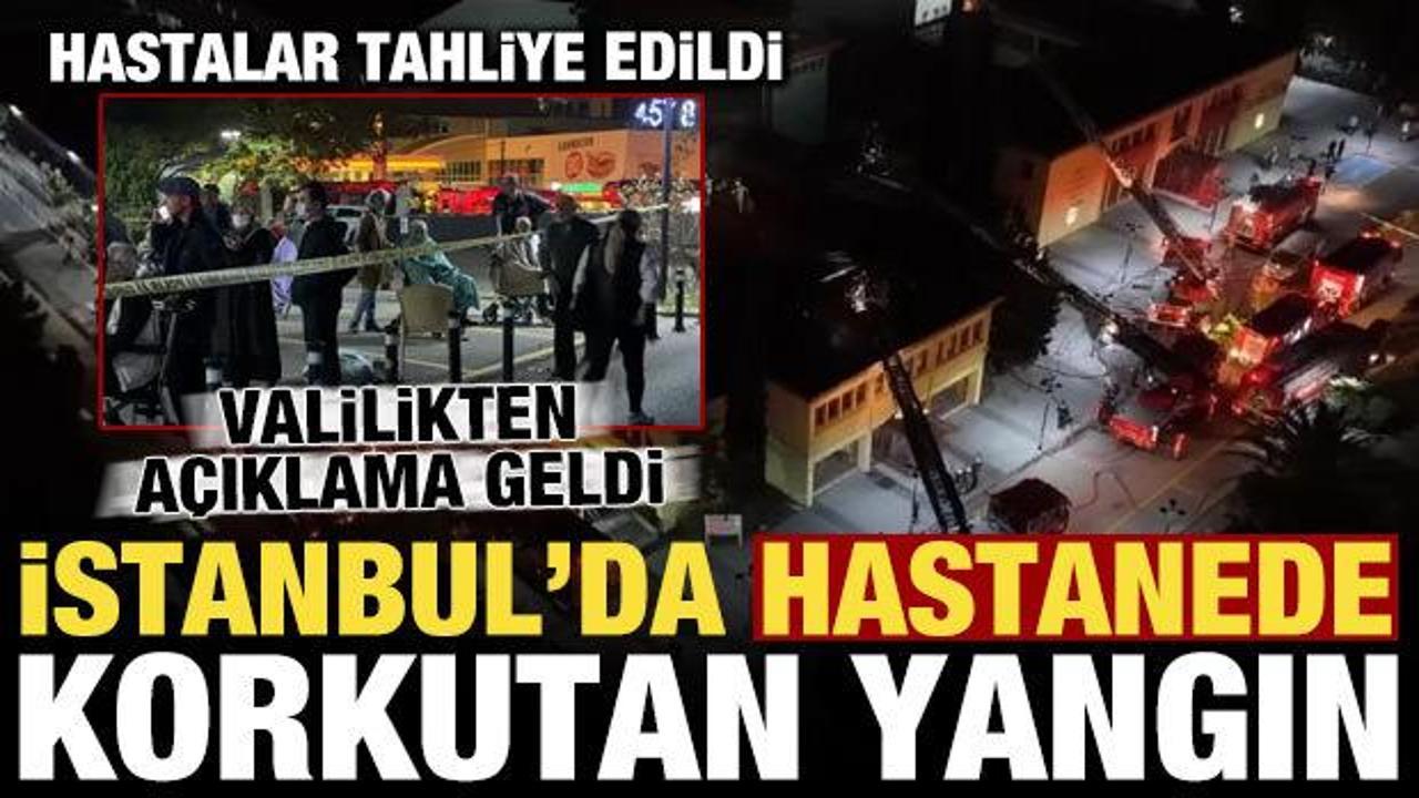 İstanbul'da hastanede korkutan yangın! Hastalar tahliye edildi, Valilikten a&ccedil;ıklama geldi