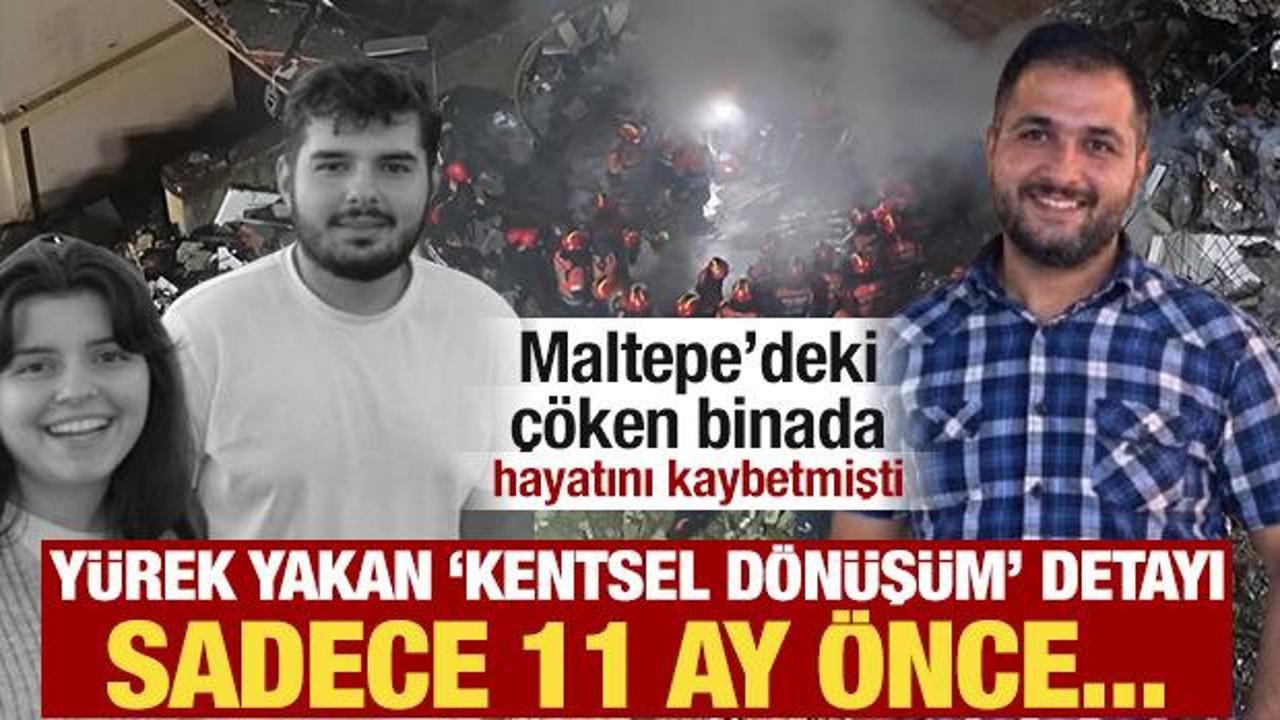 Maltepe'de çöken binada hayatını kaybetmişti: Yürek yakan 'kentsel dönüşüm' detayı!
