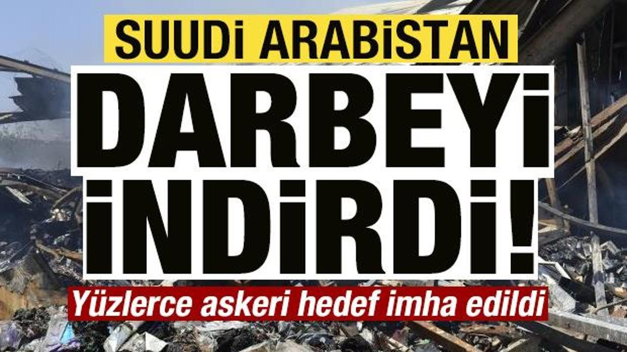 Suudi Arabistan darbeyi indirdi! Y&uuml;zlerce askeri hedef imha edildi