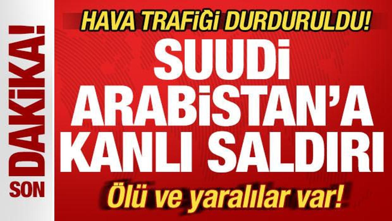 Suudi Arabistan'a kanlı saldırı! Hava trafiği durduruldu! &Ouml;l&uuml; ve yaralılar var