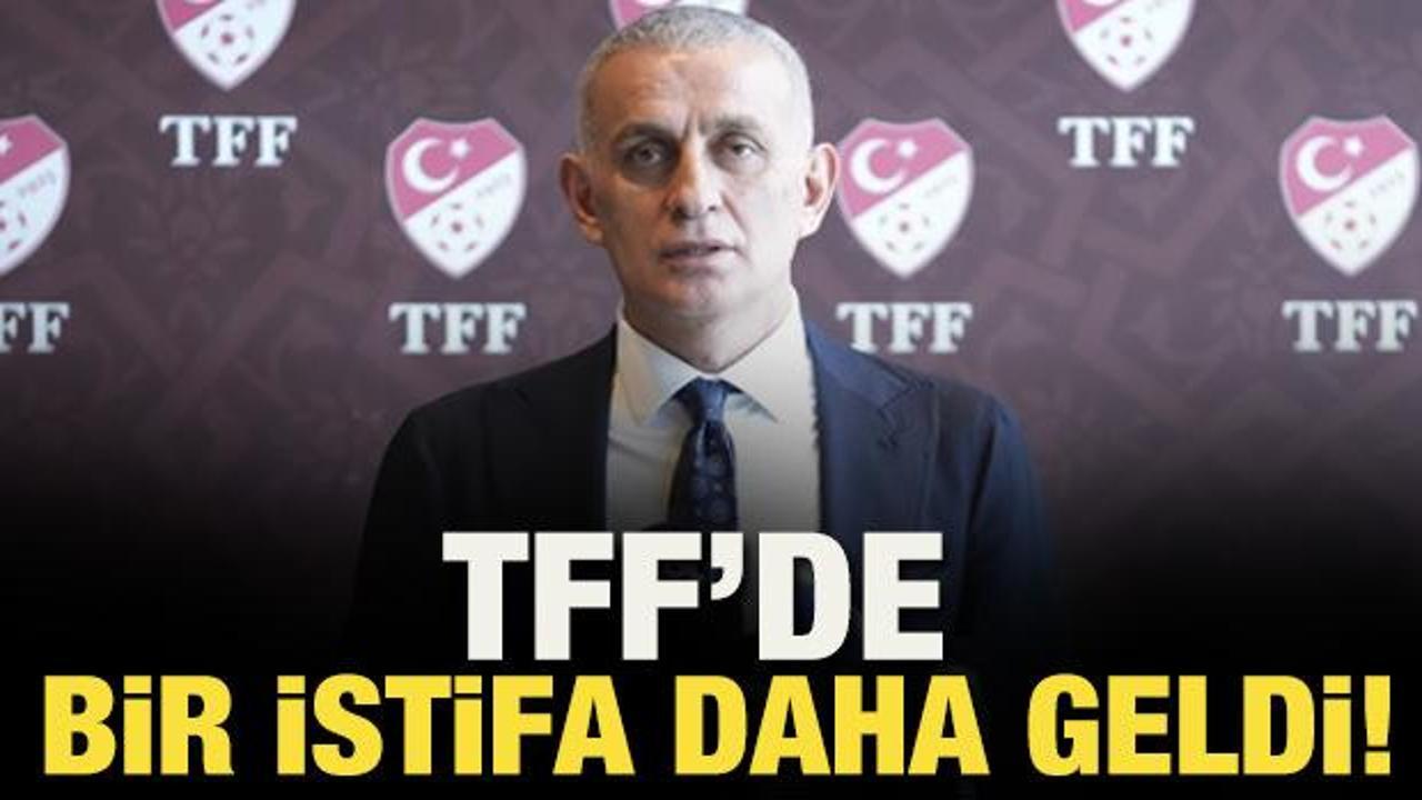 TFF'de bir istifa daha geldi!