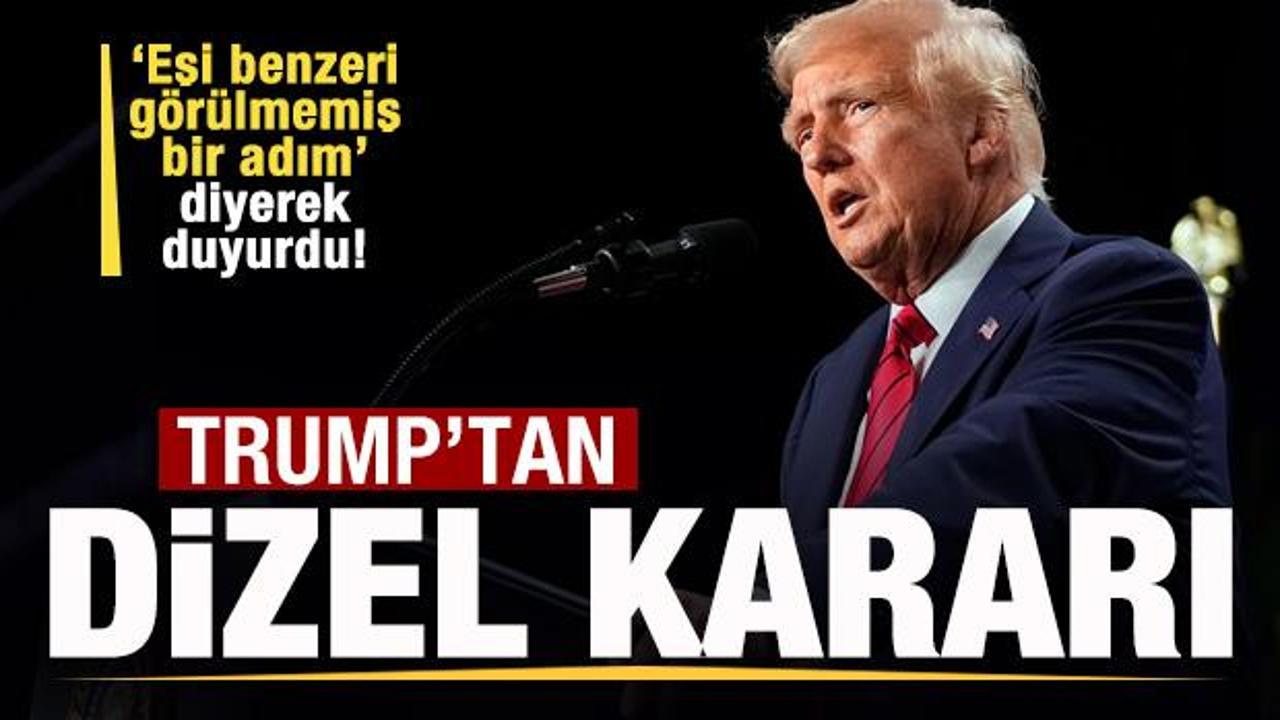 Trump'tan dizel kararı! 'Eşi benzeri g&ouml;r&uuml;lmemiş adım' diyerek duyurdu