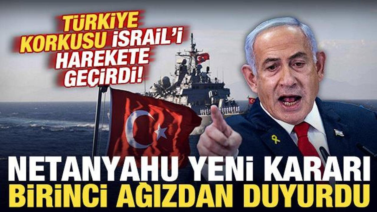 T&uuml;rkiye korkusu İsrail'i harekete ge&ccedil;irdi! Netanyahu birinci ağızdan duyurdu