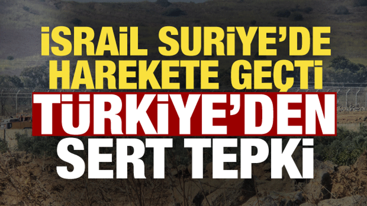T&uuml;rkiye'den İsrail'e Suriye tepkisi: Yeni oldubittileri kınıyoruz