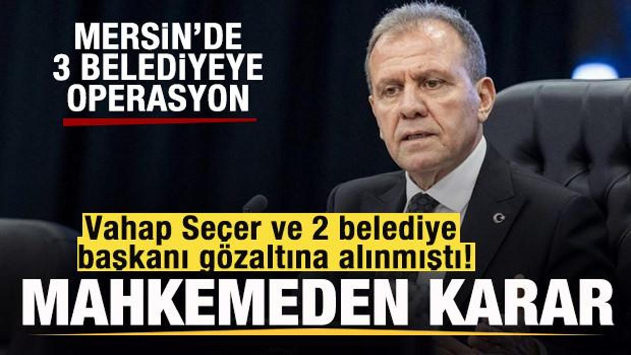 Vahap Se&ccedil;er ve 2 belediye başkanı hakkında mahkemeden karar!