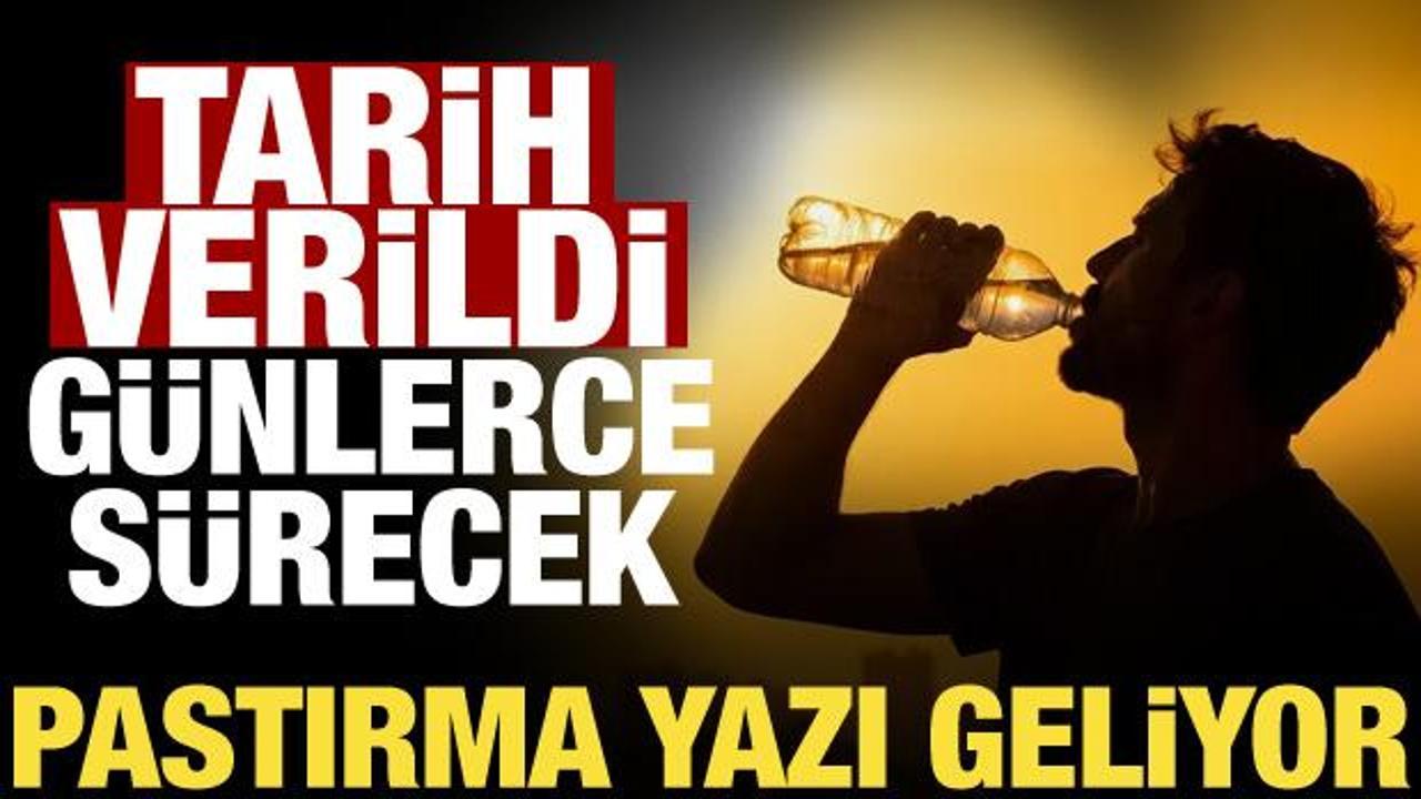 Yaz geri d&ouml;n&uuml;yor! Pastırma sıcakları yurdu saracak: Tarih belli oldu