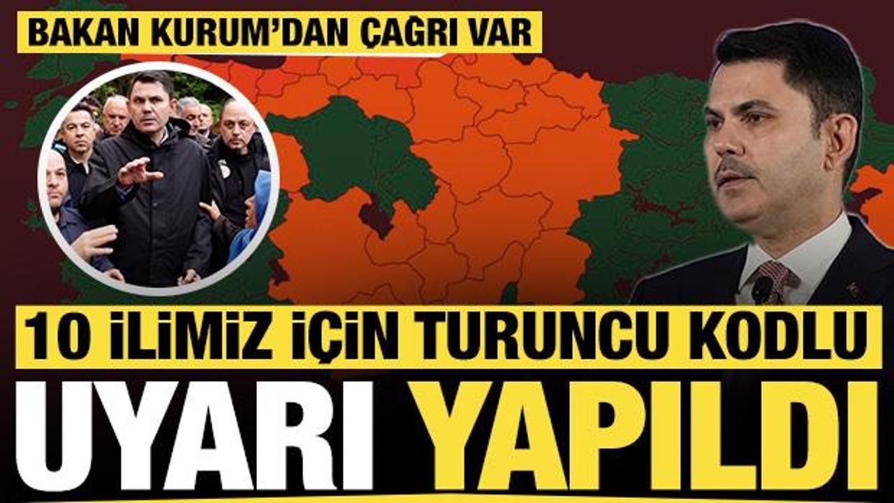 10 ilimiz i&ccedil;in turuncu kodlu uyarı yapıldı: Bakan Murat Kurum'dan &ccedil;ağrı var