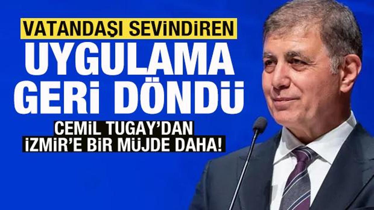 Cemil Tugay'dan İzmir'e bir m&uuml;jde daha! Vatandaşı sevindiren uygulama geri d&ouml;nd&uuml;