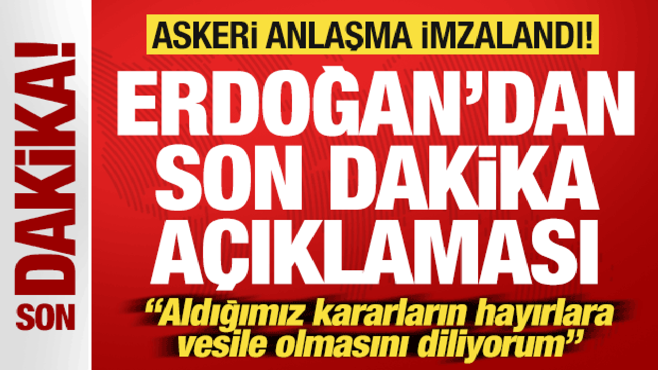 Cumhurbaşkanı Erdoğan'dan son dakika a&ccedil;ıklaması! T&uuml;rkiye askeri anlaşma imzaladı!
