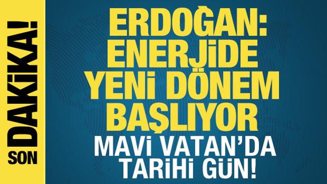 Erdoğan: Enerjide yeni d&ouml;nem başlıyor! Osman Gazi yola &ccedil;ıktı