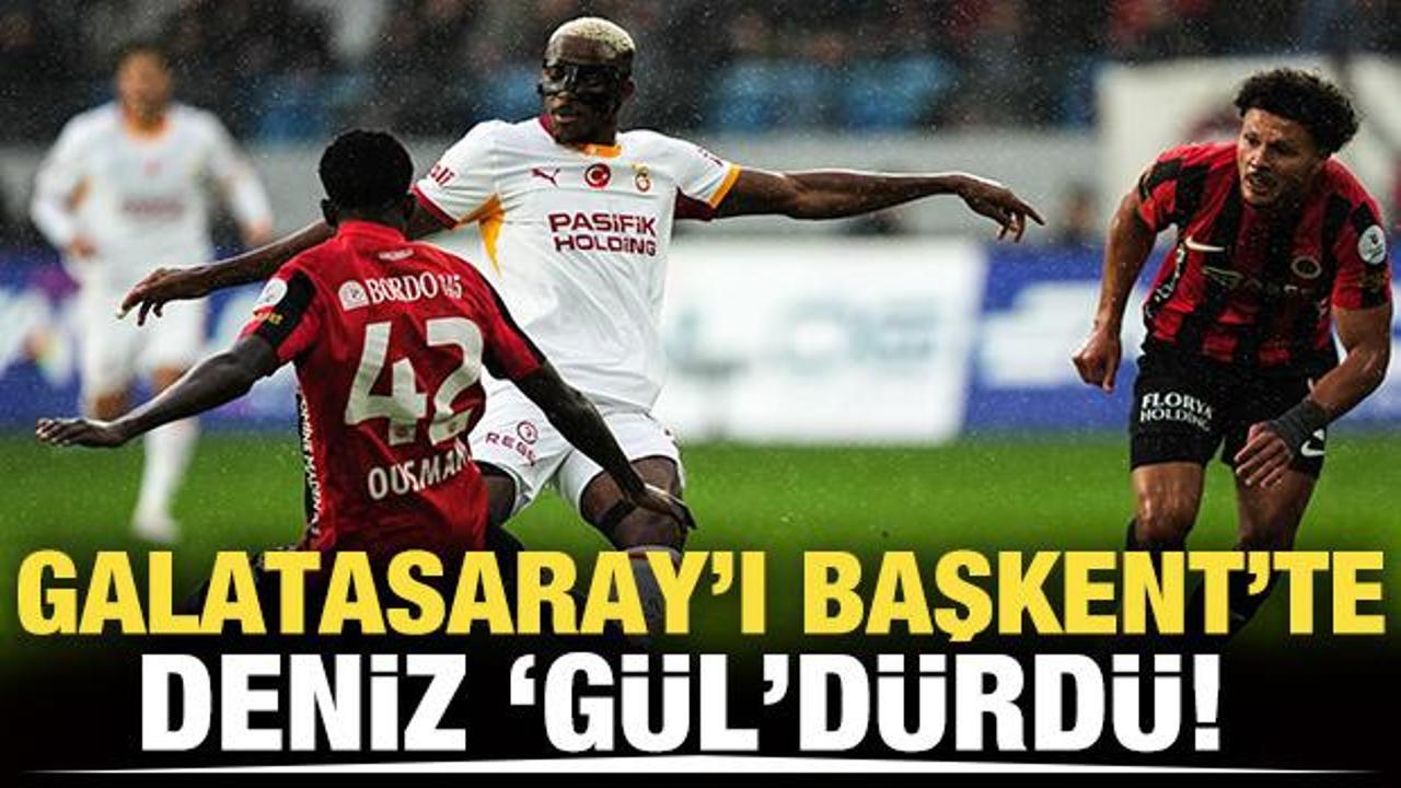 Galatasaray'ı Başkent'te Deniz 'G&uuml;l'd&uuml;rd&uuml;! 